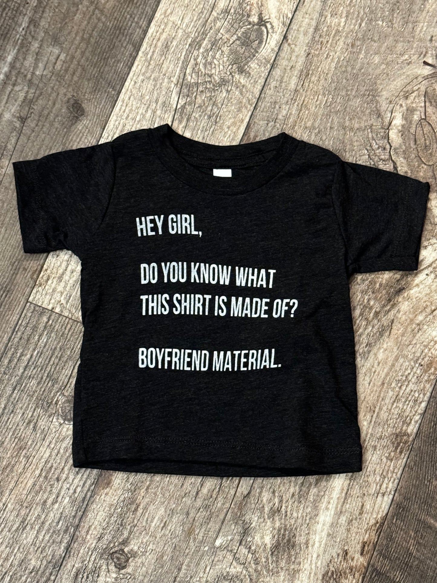 Hey Girl! Boyfriend Material Tee